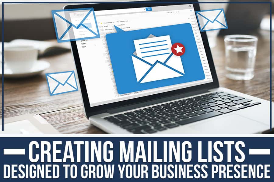 Creating Mailing Lists Designed To Grow Your Business Presence